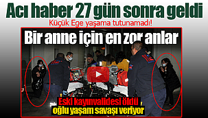 Acı haber 27 gün sonra geldi