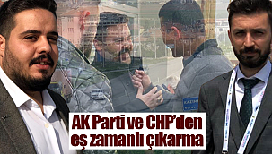 AK Parti ve CHP'den eş zamanlı çıkarma