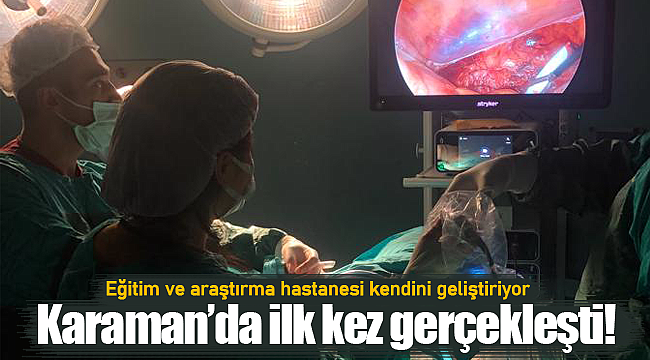 Bu ameliyat Karaman'da ilk kez gerçekleşti