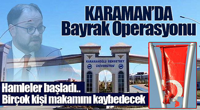 Karaman'da bayrak operasyonu