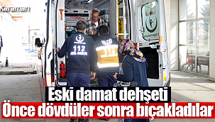 Karaman'da eski damat dehşeti