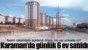 Karaman'da günlük 6 ev satıldı