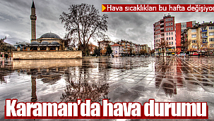 Karaman'da hava sıcaklıkları değişiyor