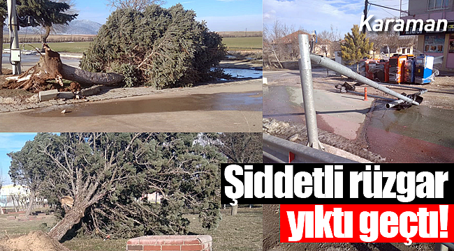 Karaman'da şiddetli rüzgar yıktı geçti