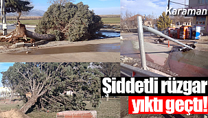 Karaman'da şiddetli rüzgar yıktı geçti