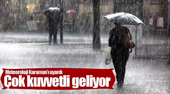 Meteoroloji uyardı çok kuvveti geliyor