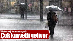 Meteoroloji uyardı çok kuvveti geliyor