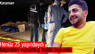 Musa Karaçadır başından vurulmuş halde bulundu