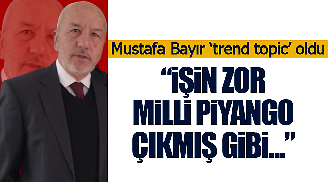 Mustafa Bayır 'trend topic' oldu