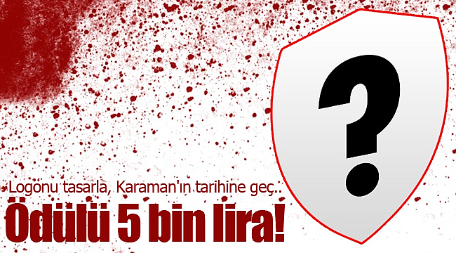 Ödül 5 bin lira logonu tasarla Karaman'ın tarihine geç
