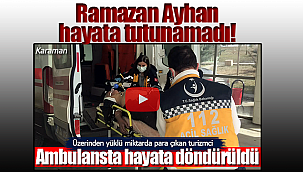 Ramazan Ayhan hayata tutunamadı