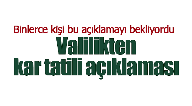 Valilikten kar tatili açıklaması