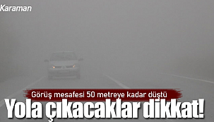 Yola çıkacaklar dikkat görüş mesafesi düştü