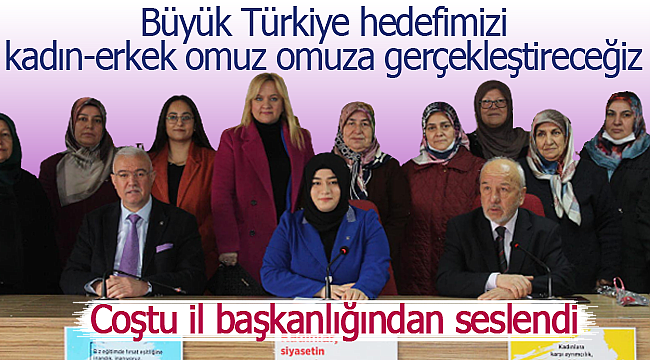 Coştu "Büyük Türkiye hedefimizi kadın-erkek omuz omuza gerçekleştireceğiz"