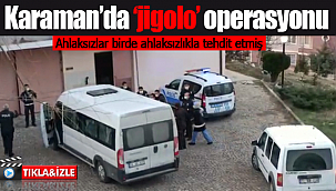 Karaman'da 'jigolo' operasyonu