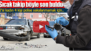 Karaman'da sıcak takip kaza ile bitti