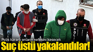Karaman'da suç üstü operasyona 3 tutuklama