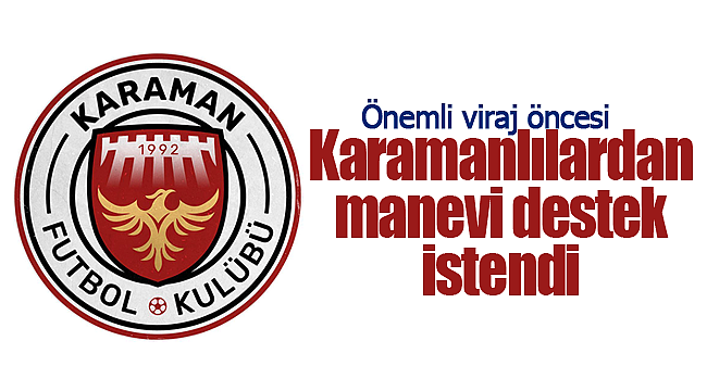 Karaman FK manevi destek istiyor