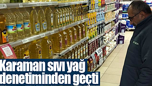 Karaman sıvı yağ denetiminden geçti