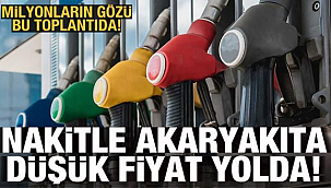Nakitle akaryakıta düşük fiyat yolda!