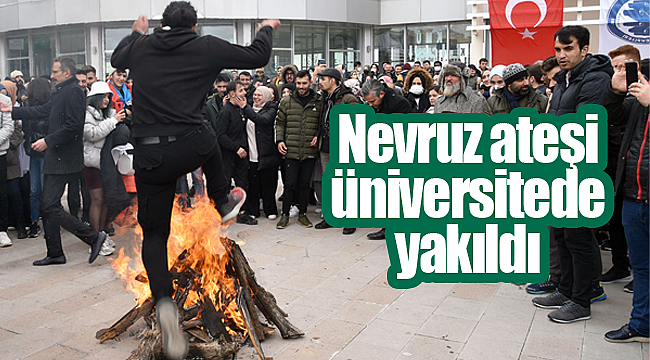 Nevruz ateşi üniversitede yakıldı