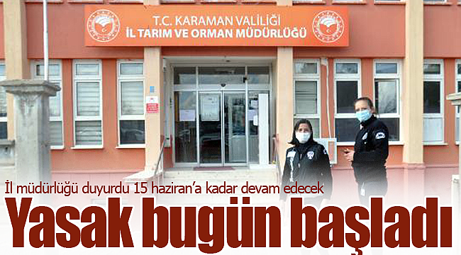 Tarım ve Orman müdürlüğü duyurdu yasak başladı