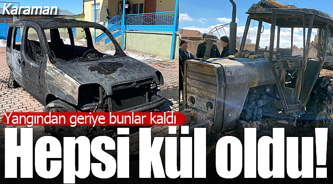 Traktör, otomobil motosiklet ve dahası ,hepsi kül oldu