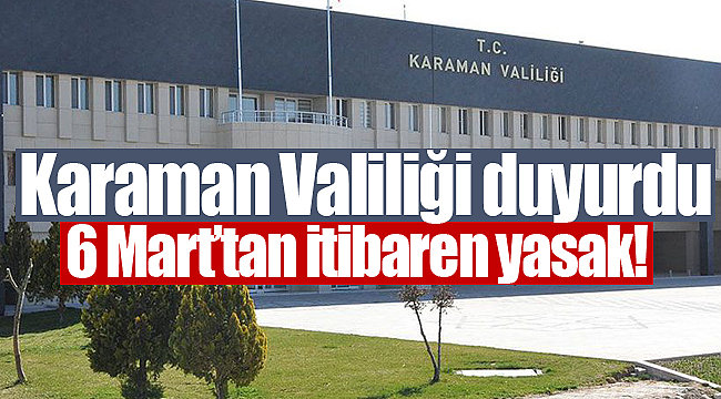 Valilikten uyarı 6 Mart itibari ile yasak