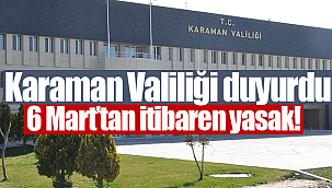 Valilikten uyarı 6 Mart itibari ile yasak