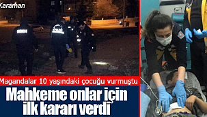 10 yaşındaki çocuğu vurmuşlardı, mahkeme kararı verdi