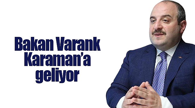 Bakan Varank Karaman'a geliyor