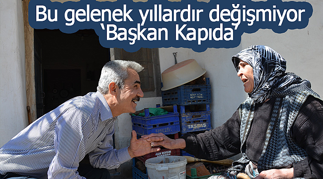 Bu gelenek yıllardır değişmiyor 'Başkan Kapıda'