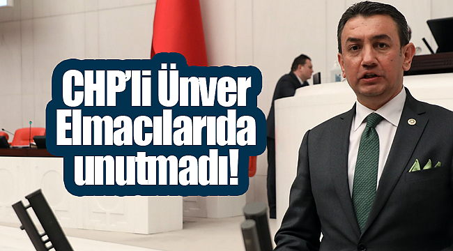 CHP'li Ünver elmacıları da unutmadı