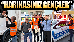 "Harikasınız gençler"