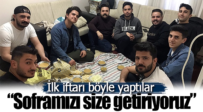 İlk iftarı böyle yaptılar