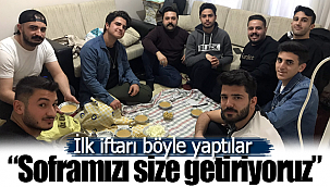 İlk iftarı böyle yaptılar