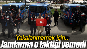 Jandarma o taktiği yemedi