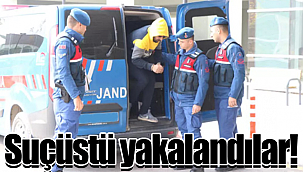 Jandarma onları suçüstü yakaladı