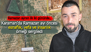 Karaman'da bir esnaflık, vefa ve insanlık örneği