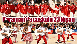 Karaman'da coşkulu 23 Nisan