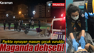 Karaman'da maganda dehşeti 10 yaşındaki çocuk vuruldu