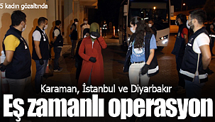 Karaman dahil 3 ilde operasyon 5 gözaltı