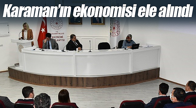 Karaman'ın ekonomisi ele alındı