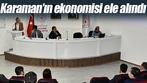 Karaman'ın ekonomisi ele alındı