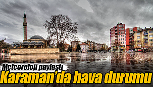 Karaman'ın hava durumu tahmini 