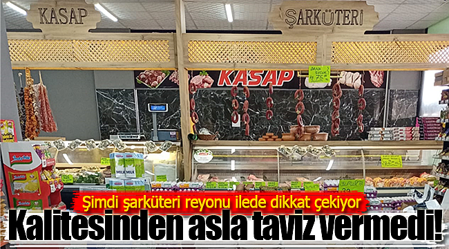 Maydannoz şarküteri reyonu ile de dikkat çekiyor