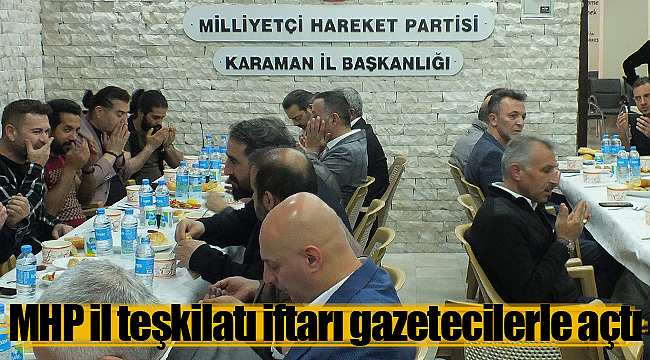 MHP il teşkilatı iftarı gazetecilerle açtı