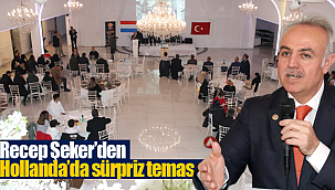 Recep Şeker'den Hollanda'da sürpriz temas