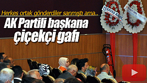 AK Partili başkana çiçekçi gafı