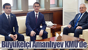 Büyükelçi Amanlıyev KMÜ'de